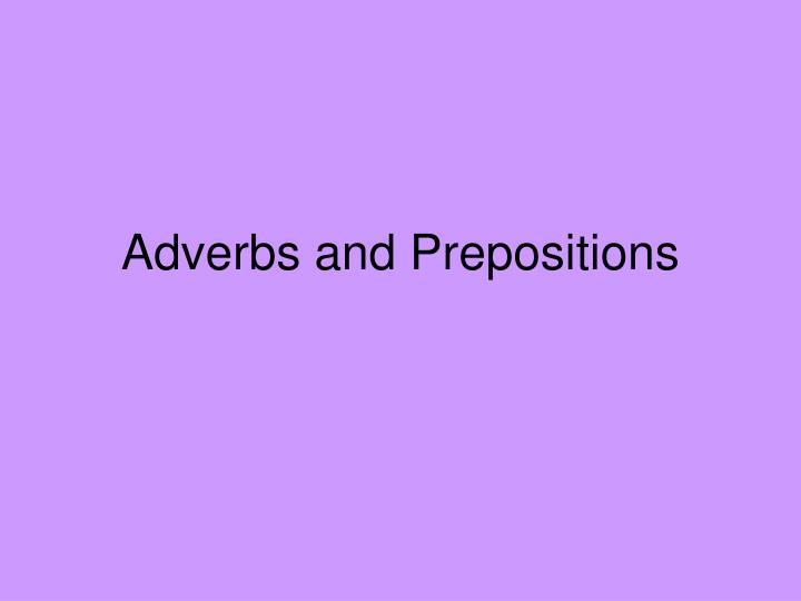 ppt-adverbs-and-prepositions-powerpoint-presentation-free-download-id-3496030