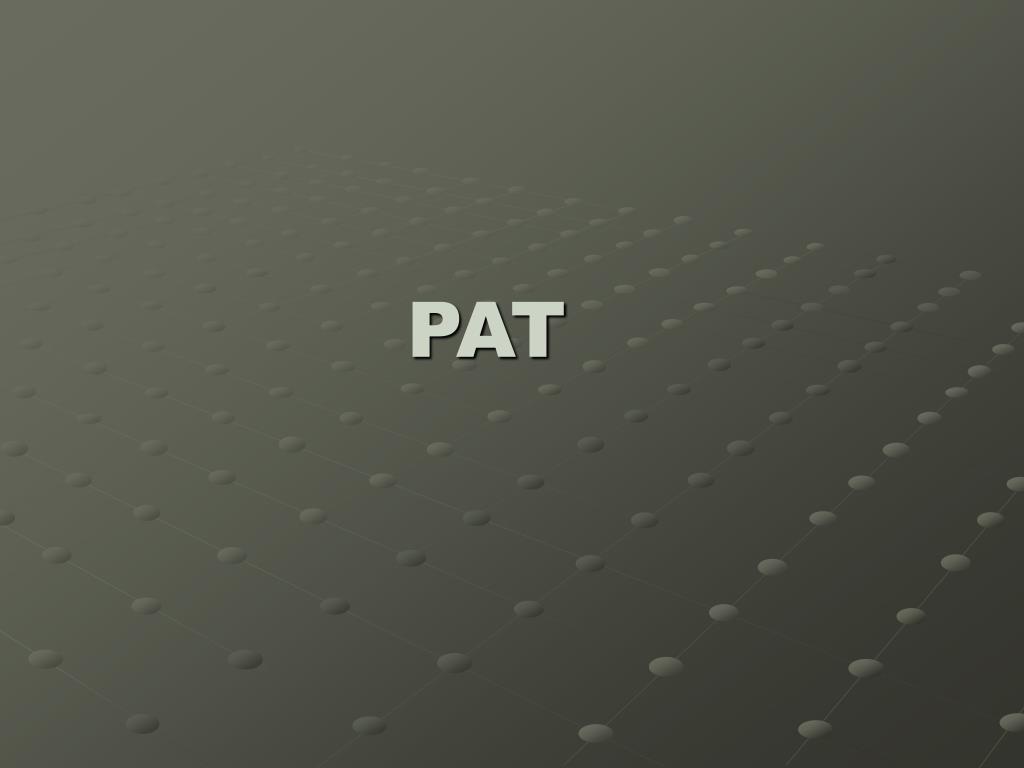 PPT - PAT PowerPoint Presentation, free download - ID:3496580