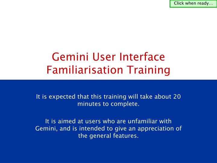 PPT - Gemini User Interface Familiarisation Training PowerPoint ...