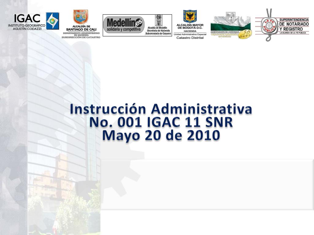 PPT Instrucción Administrativa No. 001 IGAC 11 SNR Mayo
