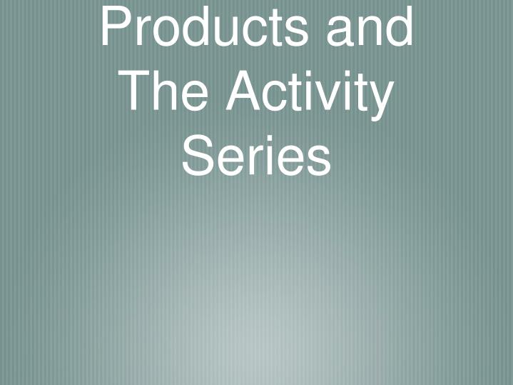 predicting products and the activity series n.