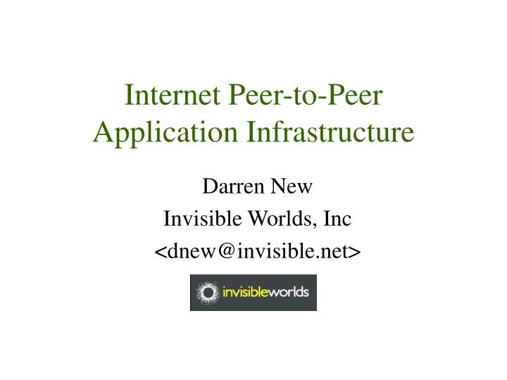 internet peer to peer application infrastructure n.