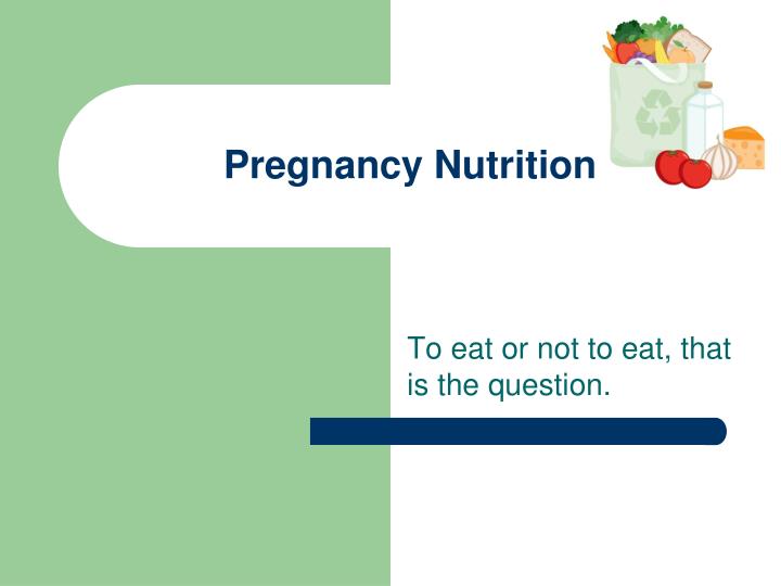 PPT - Pregnancy Nutrition PowerPoint Presentation, free download - ID