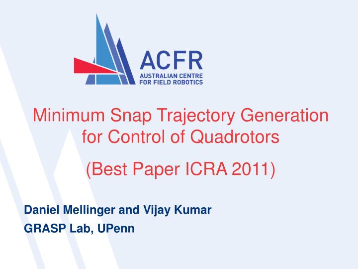 Minimum Snap Trajectory Generation And Control For Quadrotors