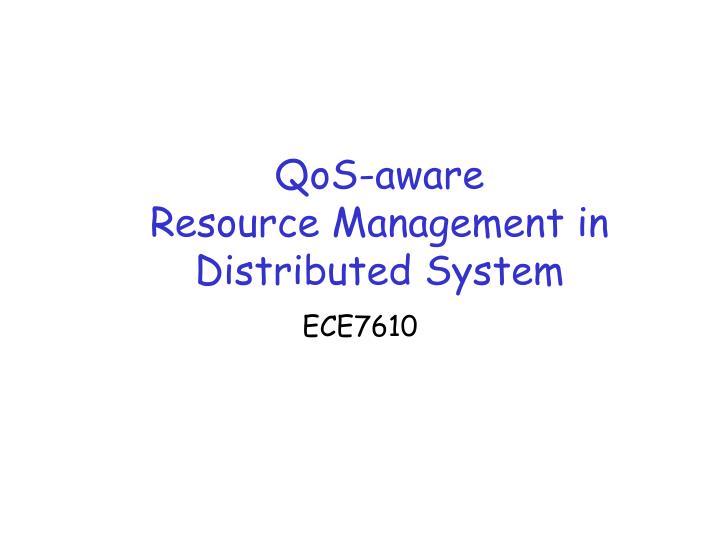 PPT - QoS-aware Resource Management in Distributed System PowerPoint ...