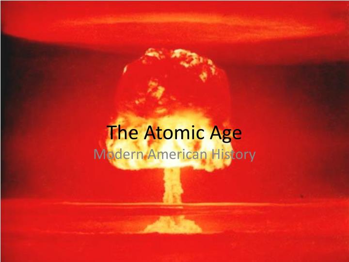 PPT - The Atomic Age PowerPoint Presentation, free download - ID:3507069