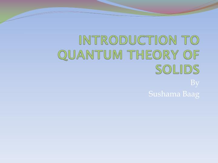 Ppt Introduction To Quantum Theory Of Solids Powerpoint - 