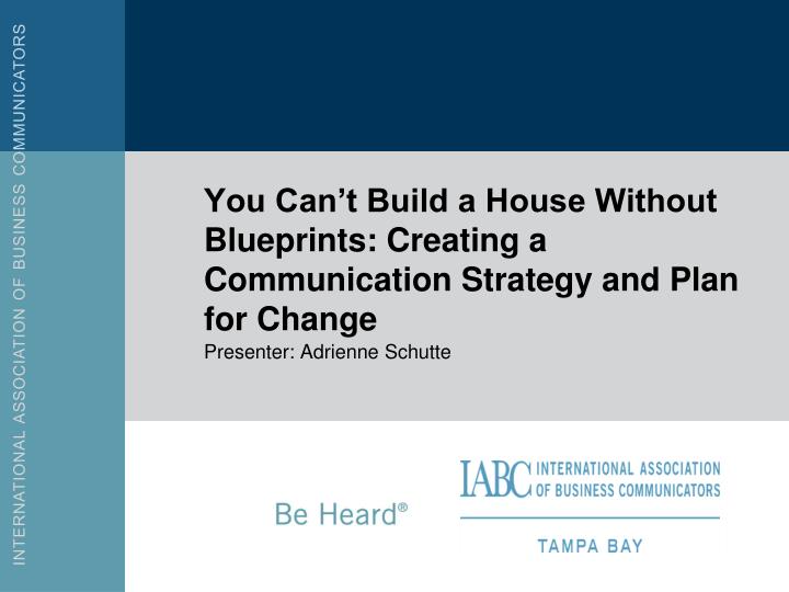 Ppt You Can T Build A House Without Blueprints Creating A