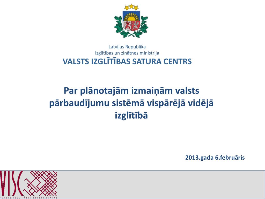 PPT - Latvijas Republika Izglītības un zinātnes ministrija VALSTS IZGLĪTĪBAS  SATURA CENTRS PowerPoint Presentation - ID:3512500