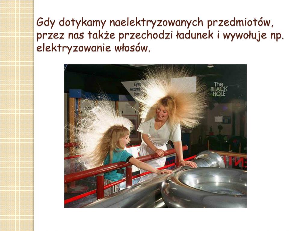 Elektryzowanie Ciał Przez Tarcie I Dotyk PPT - Wpływ zjawiska elektryzowania ciał na życie człowieka PowerPoint