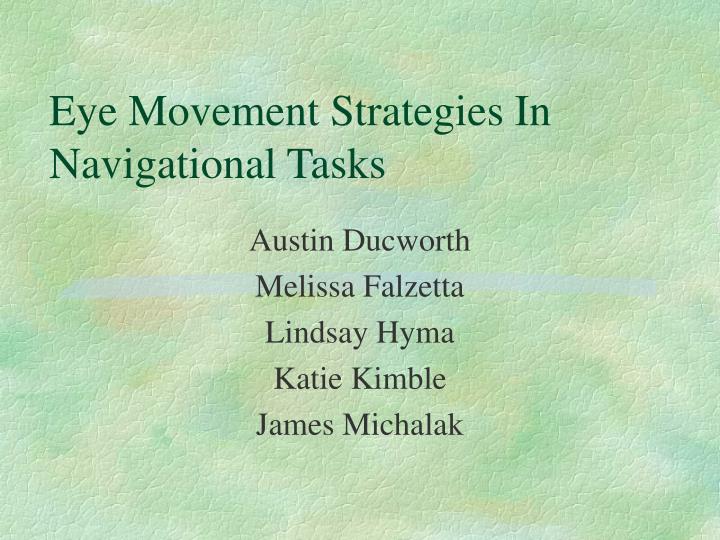eye movement strategies in navigational tasks n.