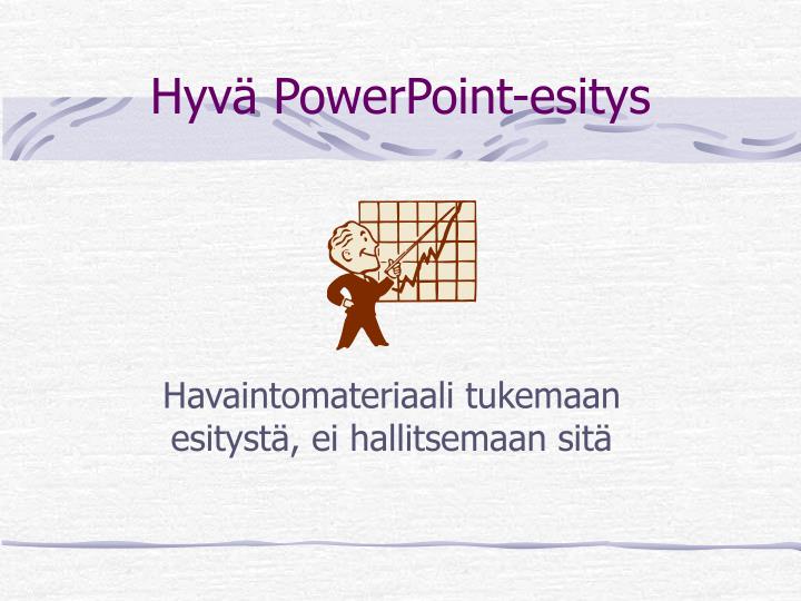 PPT - Hyvä PowerPoint-esitys PowerPoint Presentation, free download -  ID:3514529