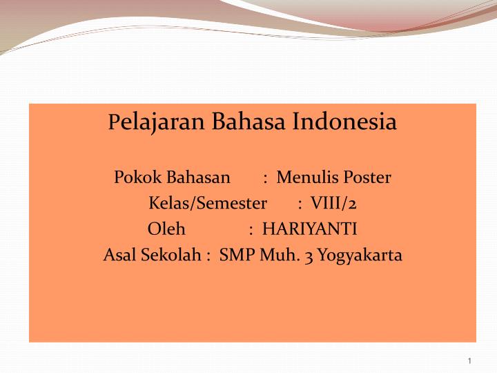 PPT - P elajaran Bahasa Indonesia Pokok Bahasan : Menulis Poster Kelas
