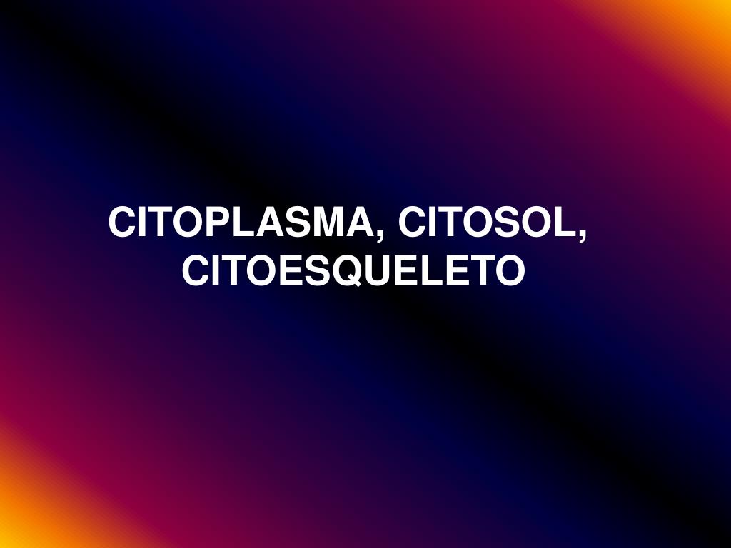 Ppt Citoplasma Citosol Citoesqueleto Powerpoint Presentation Free