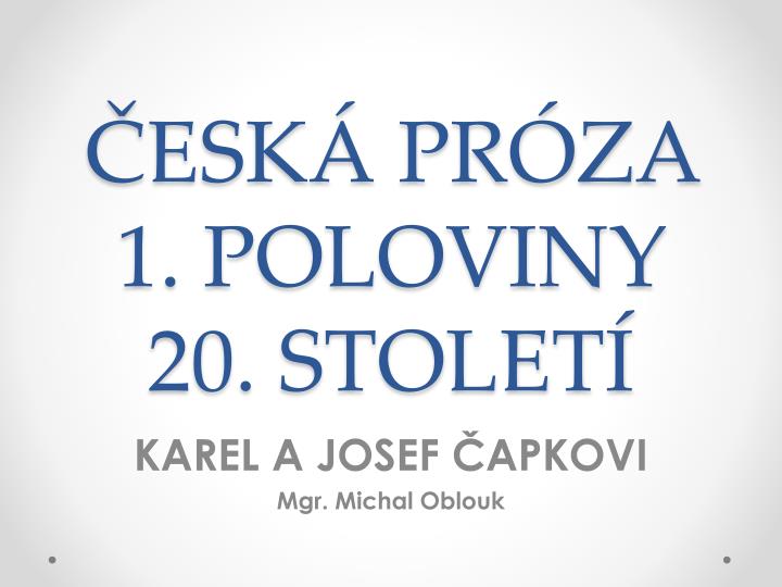 PPT - ČESKÁ PRÓZA 1. POLOVINY 20. STOLETÍ PowerPoint Presentation, free  download - ID:3521988