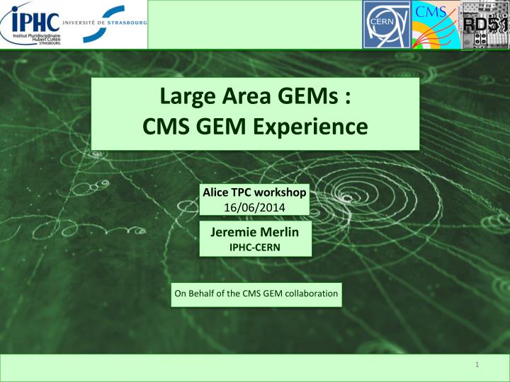 PPT Large Area GEMs CMS GEM Experience PowerPoint Presentation