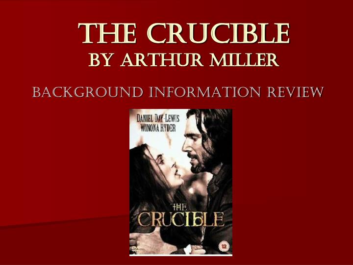 arthur miller and the crucible arthur miller and the crucible