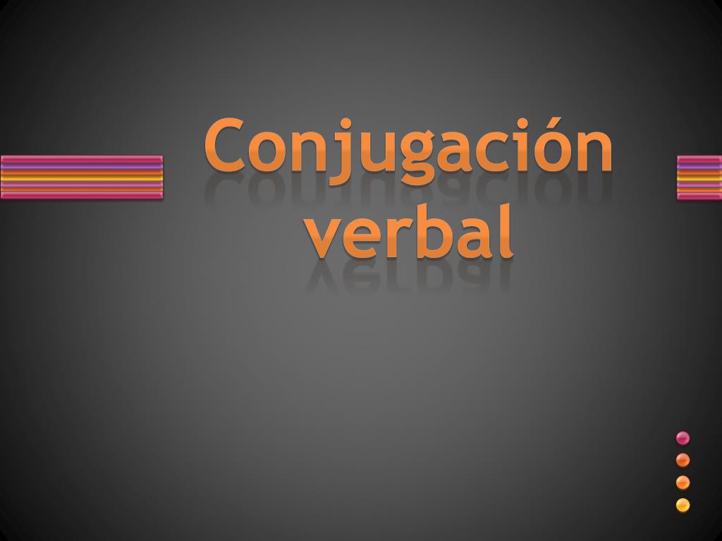 Ppt Conjugación Verbal Powerpoint Presentation Free Download Id3523807 3213