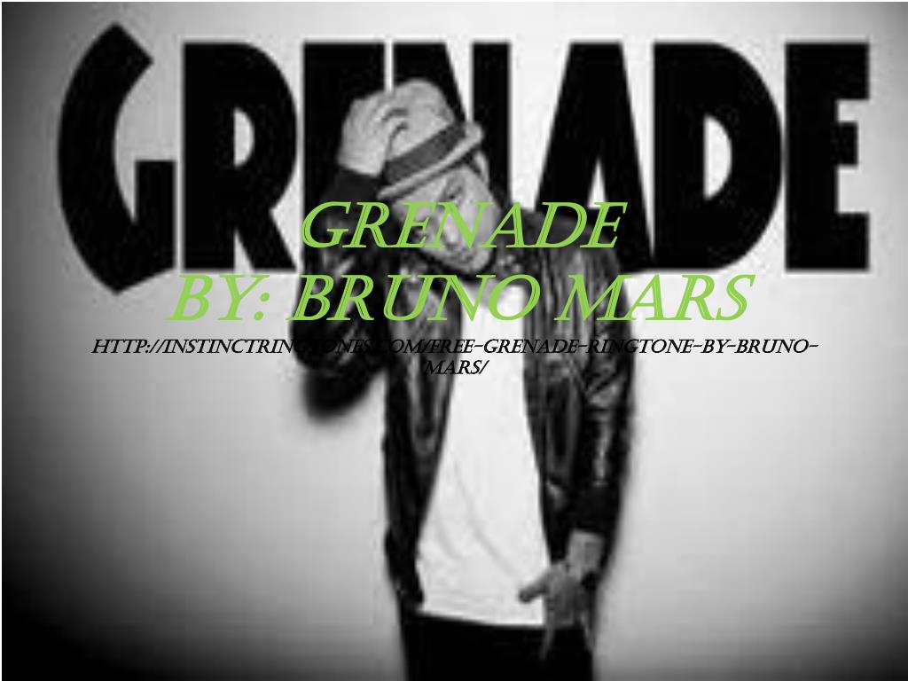 Ppt Grenade By Bruno Mars Instinctringtones Free Grenade