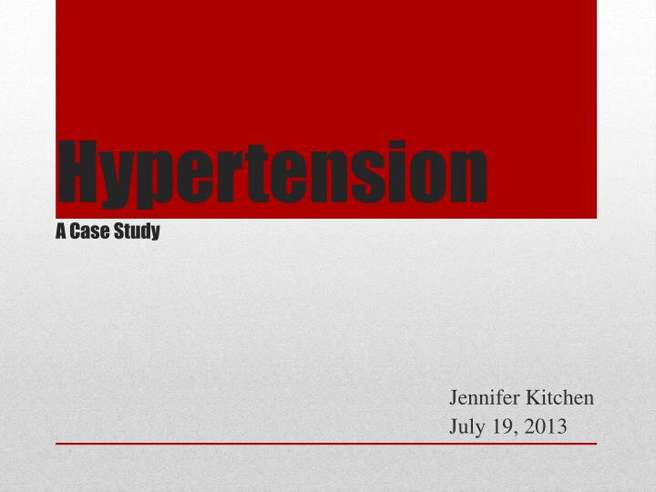 hypertension case presentation slideshare