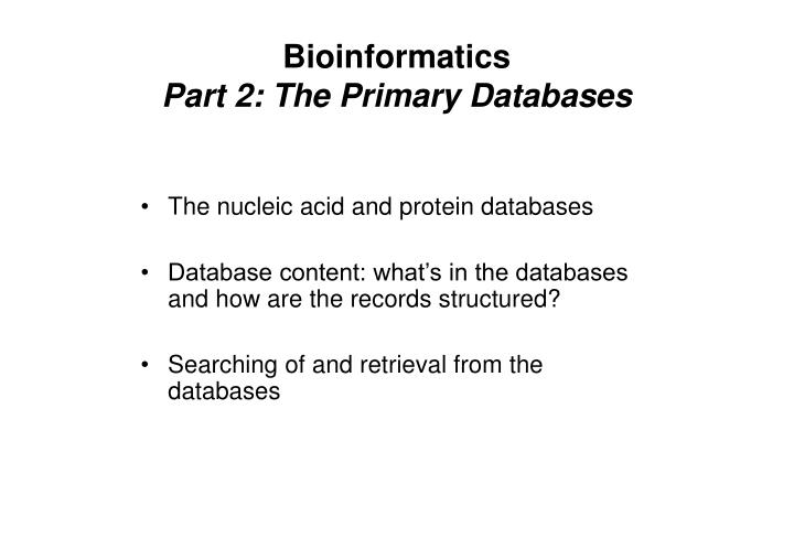 PPT - Bioinformatics Part 2: The Primary Databases PowerPoint ...