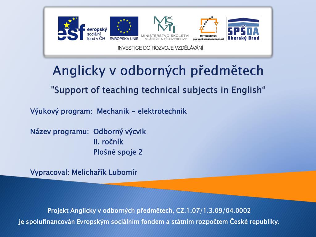 PPT - Anglicky v odborných předmětech "Support of teaching technical  subjects in English “ PowerPoint Presentation - ID:3530150