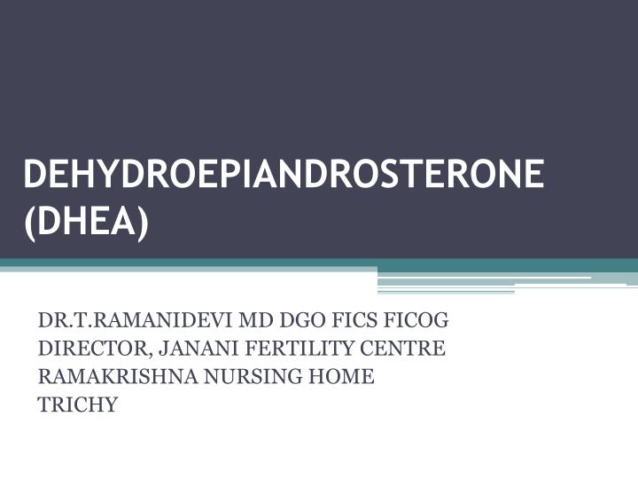 PPT DEHYDROEPIANDROSTERONE (DHEA) PowerPoint Presentation, free