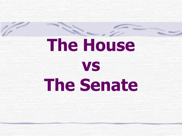 PPT The House vs The Senate PowerPoint Presentation, free download ID3534238