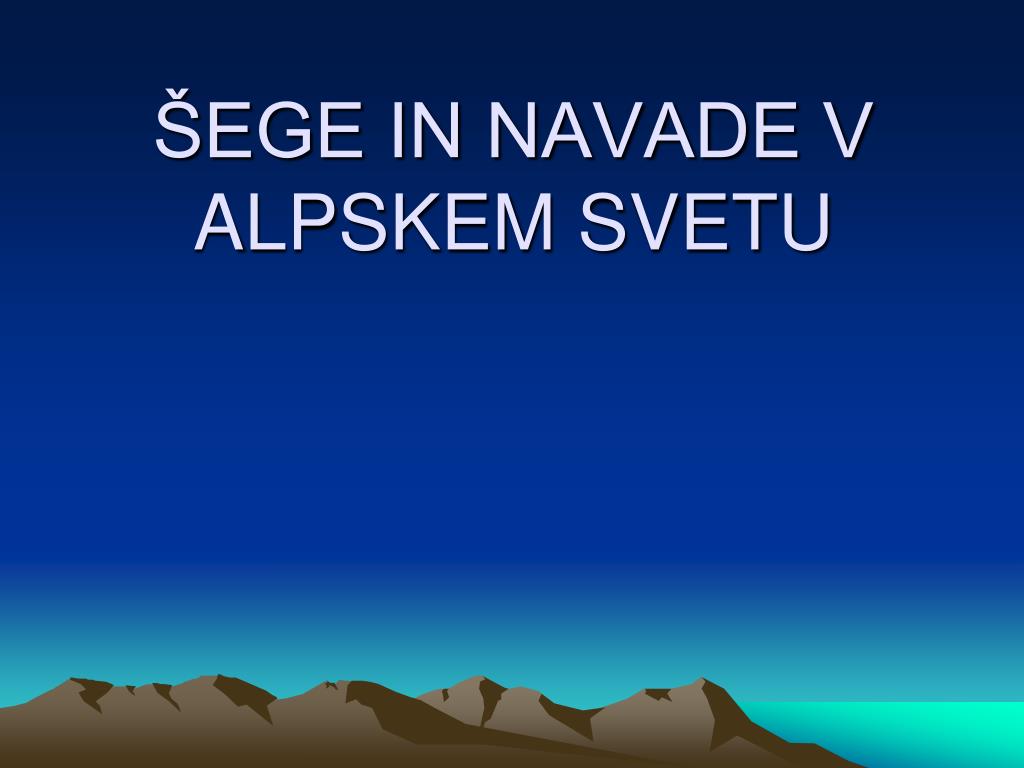 PPT - ŠEGE IN NAVADE V ALPSKEM SVETU PowerPoint Presentation, free download  - ID:3534864