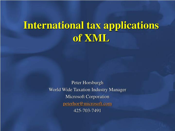 ppt international tax applications of xml powerpoint presentation