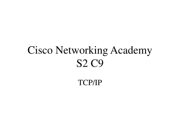 PPT Cisco Networking Academy S2 C9 PowerPoint Presentation, free