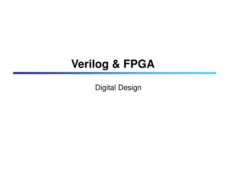Ppt verilog fpga powerpoint presentation free download id 3542144