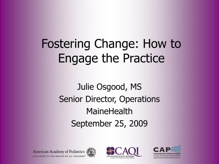 PPT - Fostering Change: How To Engage The Practice PowerPoint ...