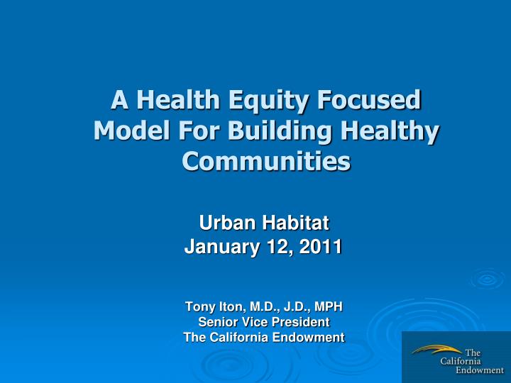 PPT - A Health Equity Focused Model For Building Healthy Communities ...