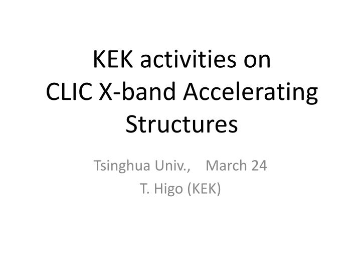 kek activities on clic x band accelerating structures n.