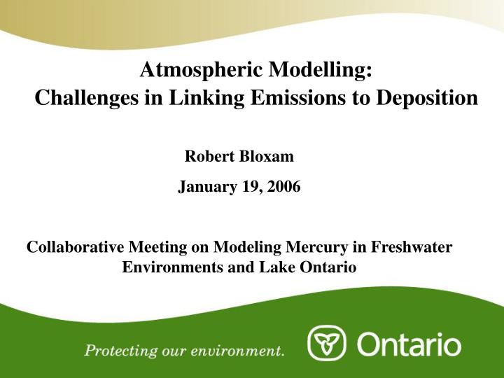 atmospheric modelling challenges in linking emissions to deposition n.