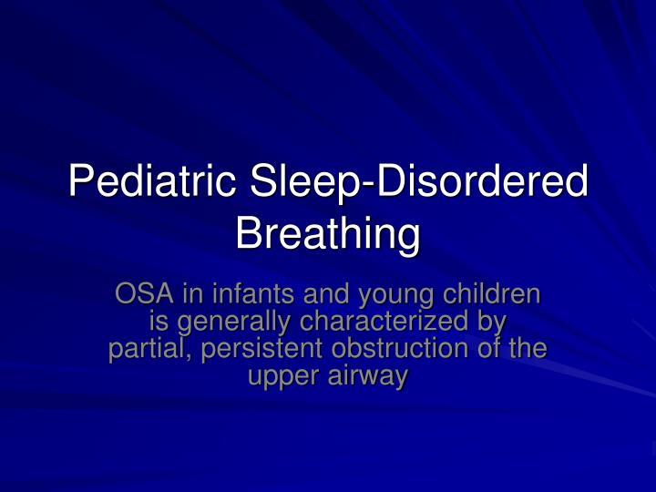 PPT Pediatric SleepDisordered Breathing PowerPoint