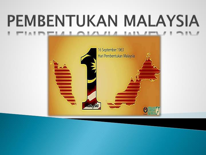 Idea Pembentukan Malaysia PPT - PEMBENTUKAN MALAYSIA PowerPoint Presentation, free download - ID