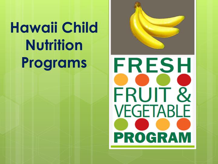 PPT Hawaii Child Nutrition Programs PowerPoint Presentation, free