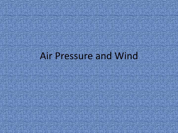 PPT Air Pressure and Wind PowerPoint Presentation, free download ID