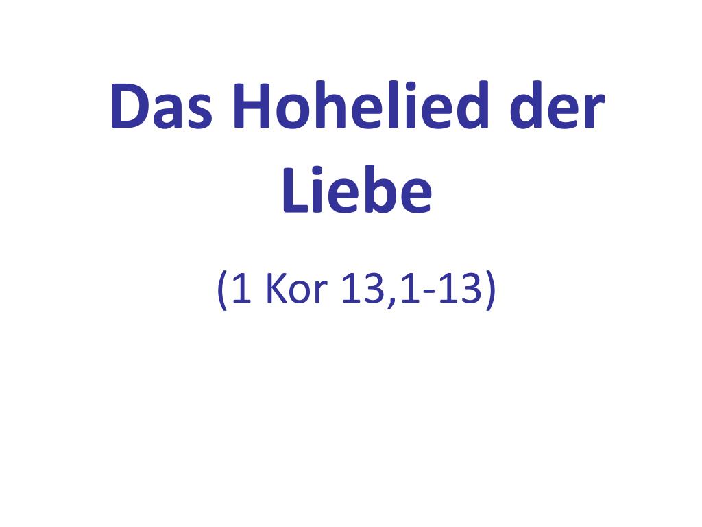 PPT - Das Hohelied der Liebe (1 Kor 13,1-13) PowerPoint Presentation, free  download - ID:3564158