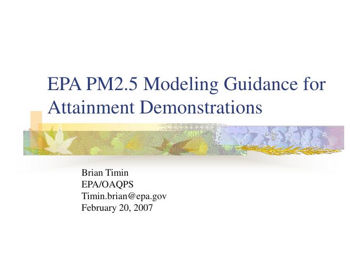 PPT - EPA PM2.5 Modeling Guidance for Attainment Demonstrations