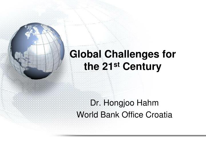 PPT - Global Challenges for the 21 st Century PowerPoint Presentation, free download - ID:3566170