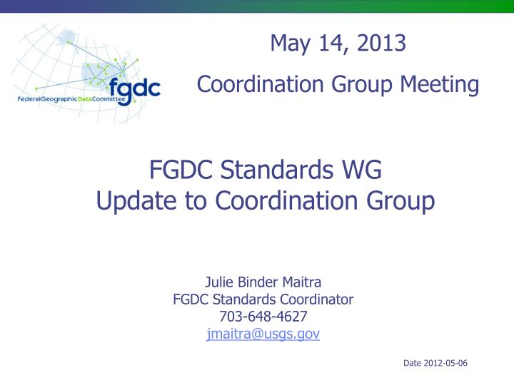 PPT - FGDC Standards WG Update to Coordination Group PowerPoint ...