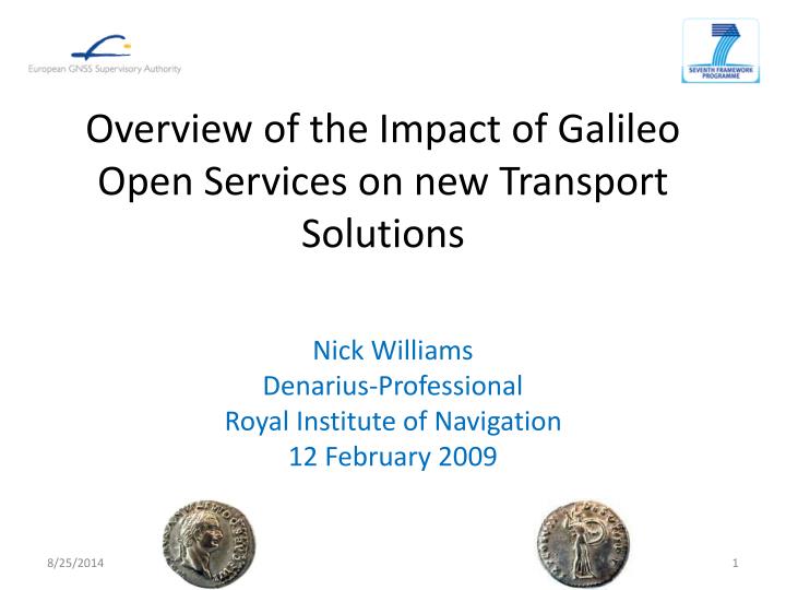 overview of the impact of galileo open services on new transport solutions n.