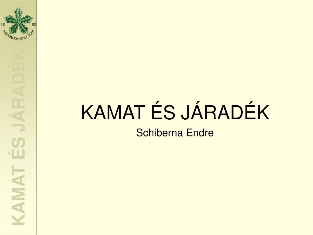 PPT - KAMAT ÉS JÁRADÉK Schiberna Endre PowerPoint Presentation, free  download - ID:3570197
