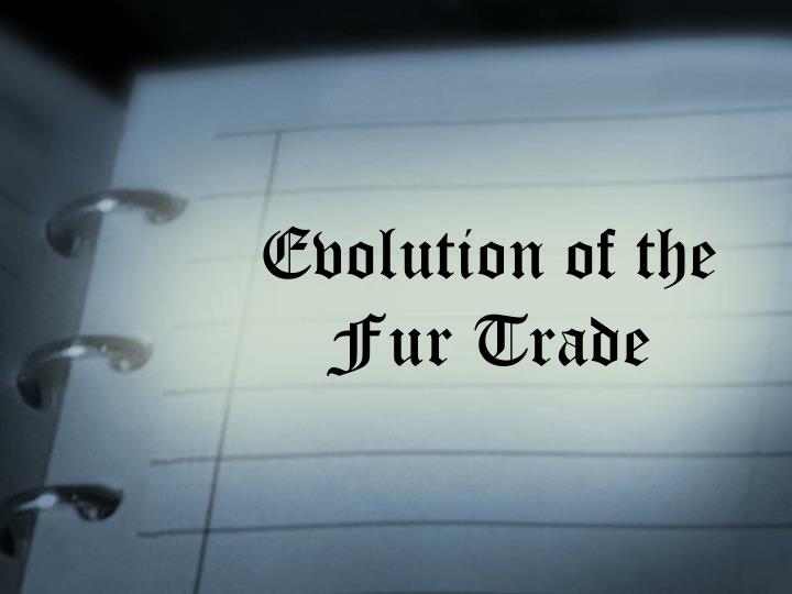 evolution of the fur trade n.