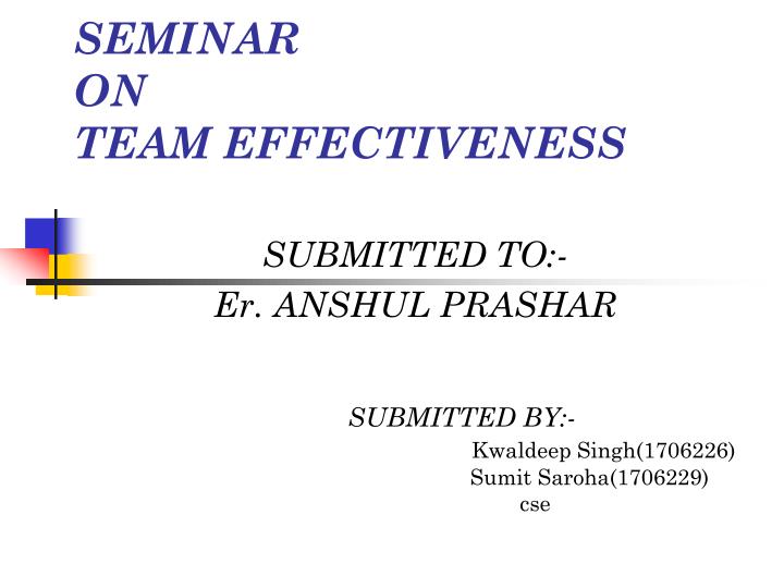 PPT SEMINAR ON TEAM EFFECTIVENESS PowerPoint