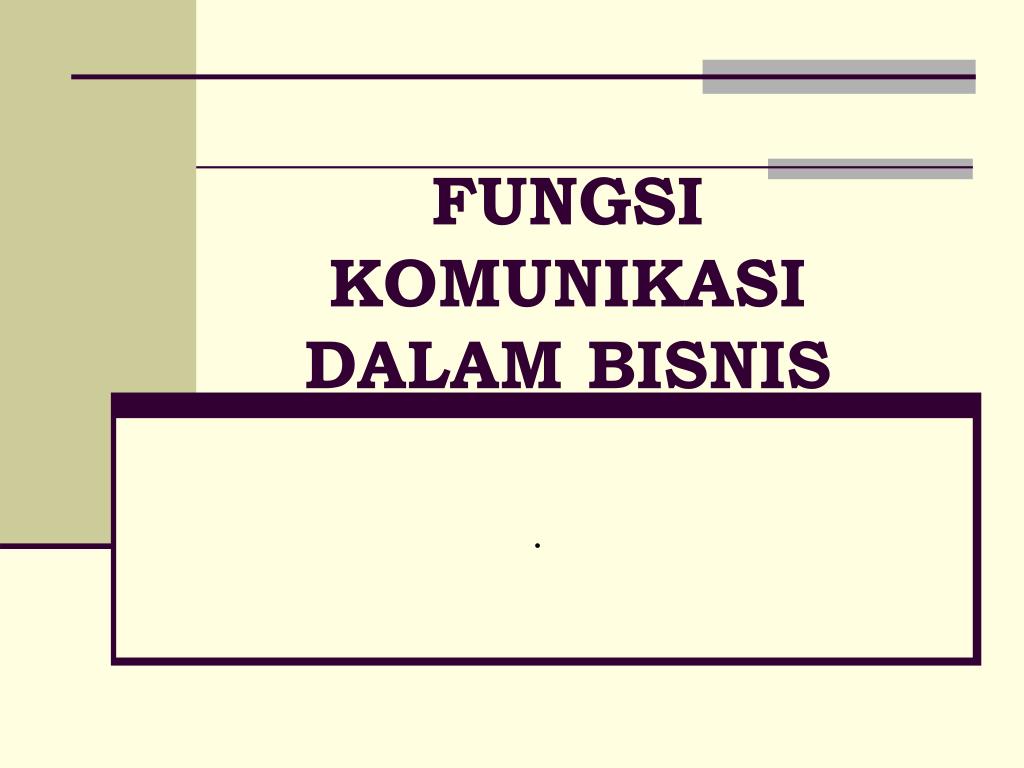 PPT - FUNGSI KOMUNIKASI DALAM BISNIS PowerPoint Presentation, free