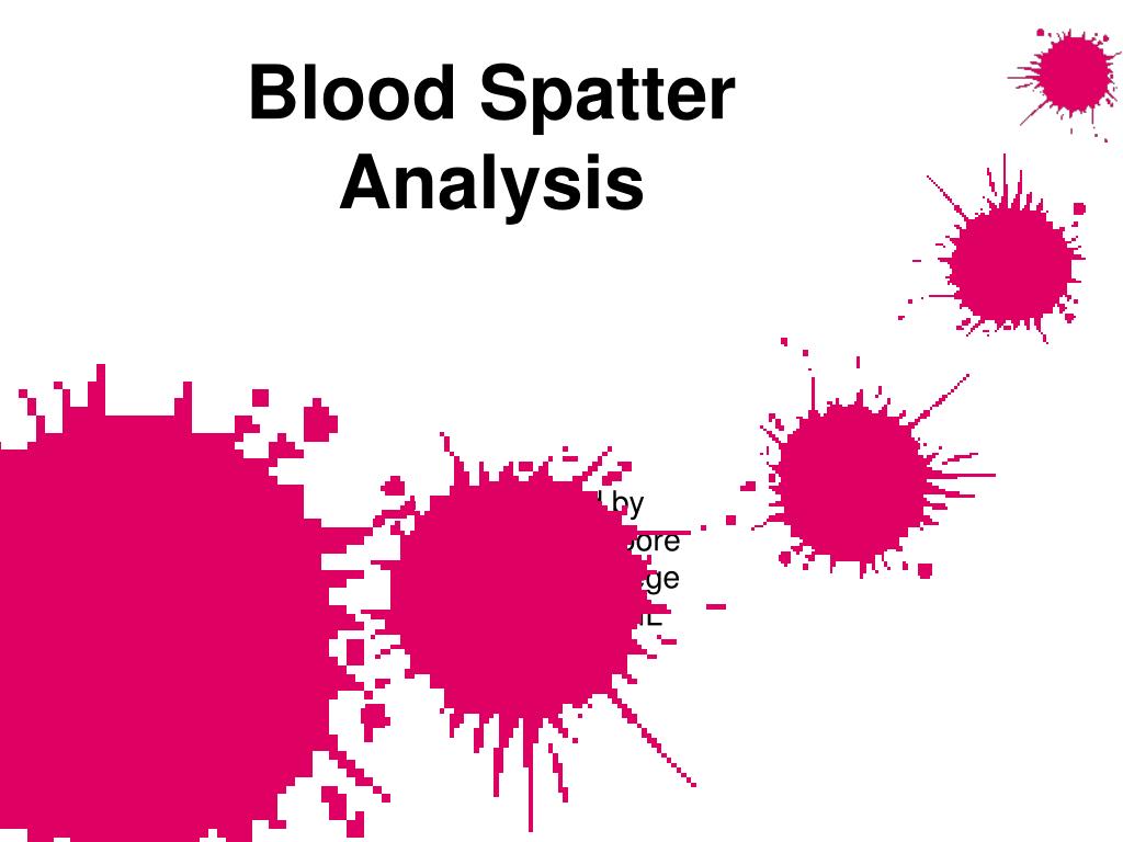 PPT - Blood Spatter Analysis PowerPoint Presentation, free download